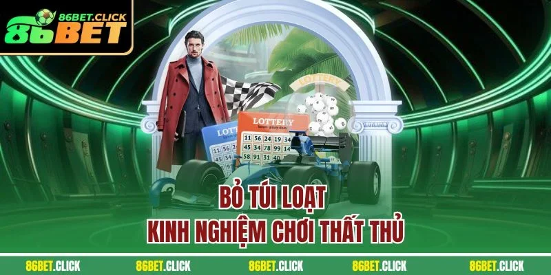 Bỏ túi loạt kinh nghiệm chơi thất thủ